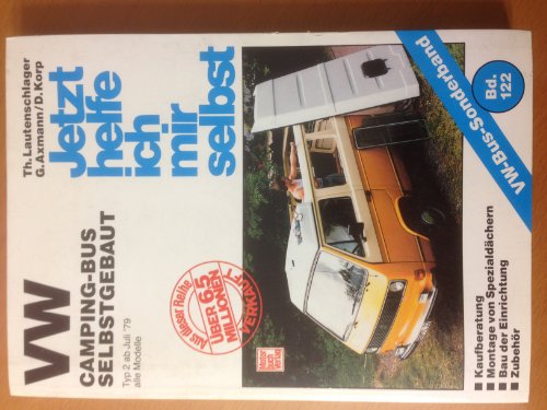 VW-Campingbus selbstgebaut: Typ 2 / Reprint der 4. Auflage 2008: Alle Modelle (Jetzt helfe ich mir selbst) von Motorbuch Verlag